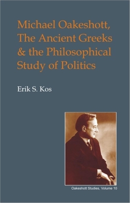 Michael Oakeshott, the Ancient Greeks, and the Philosophical Study of Politics