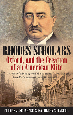 Rhodes Scholars, Oxford, and the Creation of an American Elite