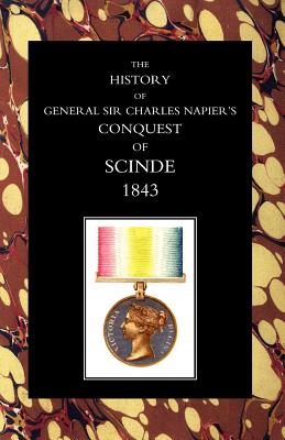 History of General Sir Charles Napier's Conquest of Scinde