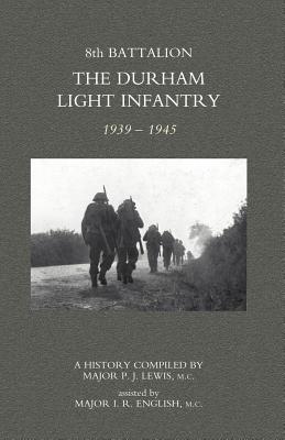 8th Battalion the Durham Light Infantry 1939-1945