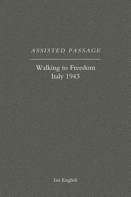 Assisted Passage: Walking to Freedom Italy 1943