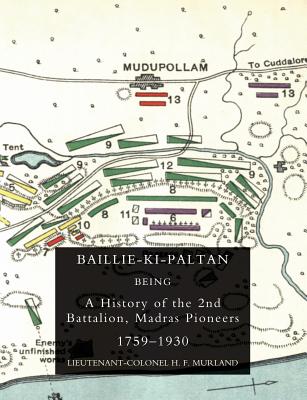Baillie-Ki-Paltan: Being a History of the 2nd Battalion, Madras Pioneers 1759-1930