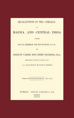 Recollections of the Campaign in Malwa and Central India Under Major General Sir Hugh Rose G.C.B.