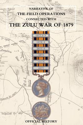 Narrative of the Field Operations Connected with the Zulu War of 1879