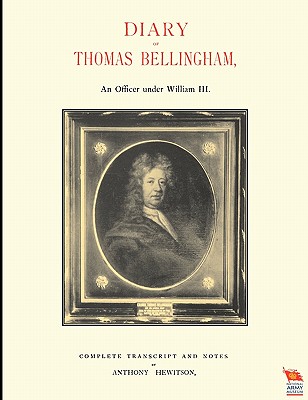 DIARY OF THOMAS BELLINGHAMAn Officer Under William III