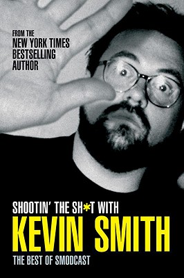 Shootin' the Sh*t with Kevin Smith: The Best of SModcast