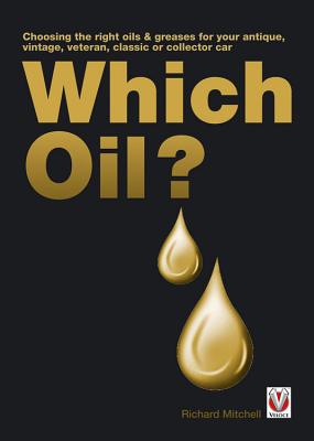 Which Oil? Choosing the Right Oils & Greases for Your Antique, Veteran, Vintage, Classic or Collector Car