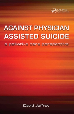 Against Physician Assisted Suicide