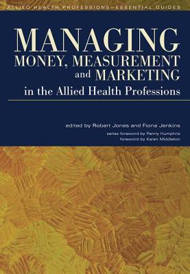 Managing Money, Measurement and Marketing in the Allied Health Professions