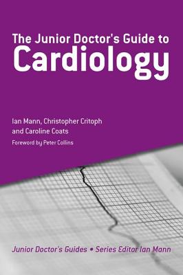 The Junior Doctor''s Guide to Cardiology