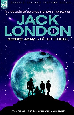 Jack London 1 - Before Adam & Other Stories