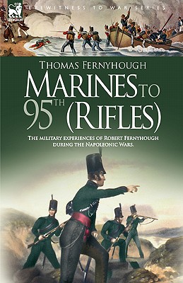 Marines to 95th (Rifles) - The military experiences of Robert Fernyhough during the Napoleonic Wars.