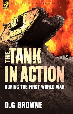 The Tank in Action During the First World War