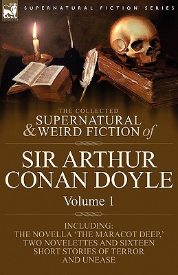 The Collected Supernatural and Weird Fiction of Sir Arthur Conan Doyle