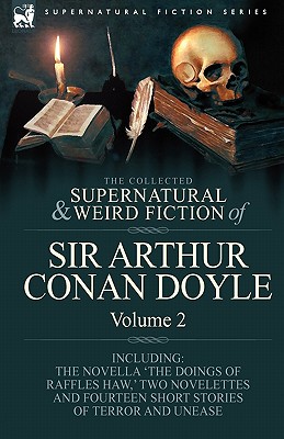 The Collected Supernatural and Weird Fiction of Sir Arthur Conan Doyle