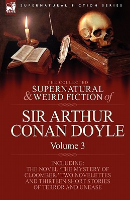 The Collected Supernatural and Weird Fiction of Sir Arthur Conan Doyle