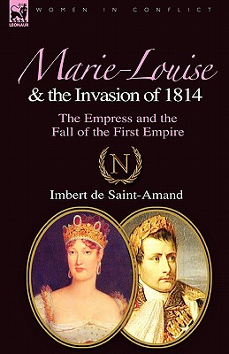 Marie-Louise and the Invasion of 1814