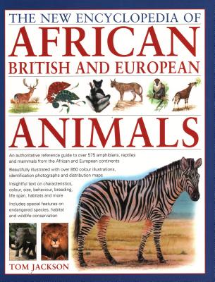 The New Encyclopedia of African, British and European Animals