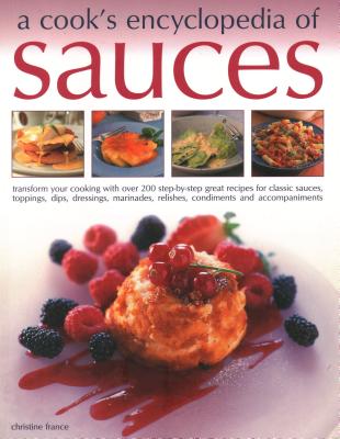 A Cook''s Encyclopedia of Sauces