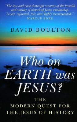 Who on EARTH was JESUS? - the modern quest for the Jesus of history