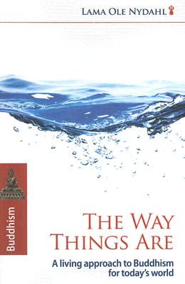 Way Things Are, The - A Living Approach to Buddhism