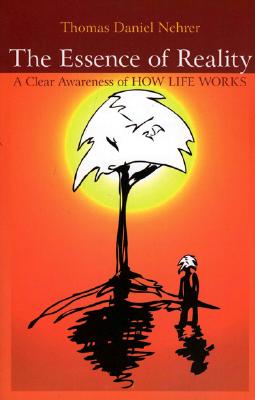 Essence of Reality, The - A Clear Awareness of How Life Works