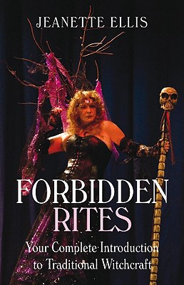 Forbidden Rites - Your Complete Introduction to Traditional Witchcraft