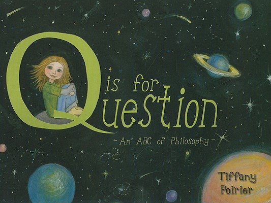 Q is for Question - An ABC of Philosophy