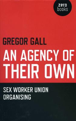 Agency of Their Own, An - Sex Worker Union Organizing