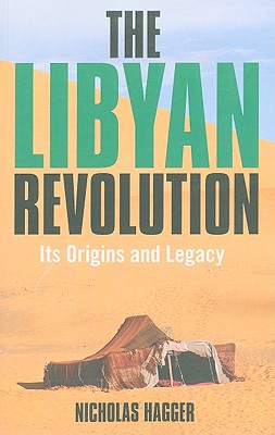 Libyan Revolution, The - Its Origins and Legacy