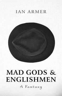 Mad Gods and Englishmen - A Fantasy