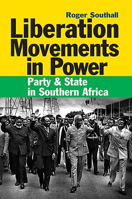 Liberation Movements in Power – Party and State in Southern Africa
