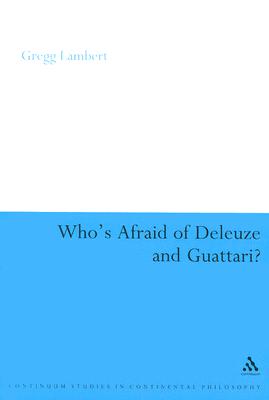 Who's Afraid of Deleuze and Guattari?