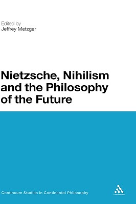 Nietzsche, Nihilism and the Philosophy of the Future