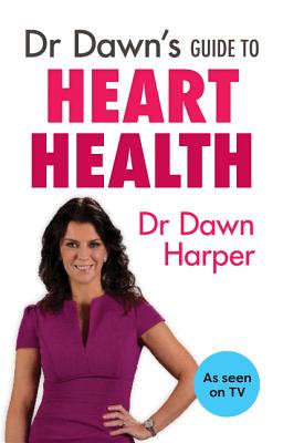 Dr Dawn''s Guide to Heart Health