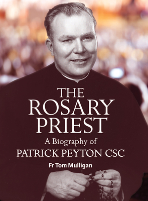 The Rosary Priest: a Biography of Patrick Peyton