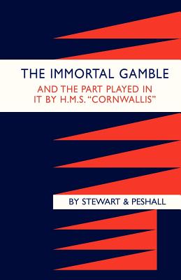 Immortal Gamble & the Part Played in it by HMS "Cornwallis"