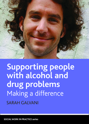 Supporting People with Alcohol and Drug Problems