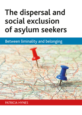 The dispersal and social exclusion of asylum seekers