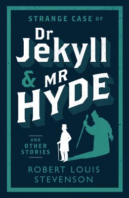 Strange Case of Dr Jekyll and Mr Hyde and Other Stories