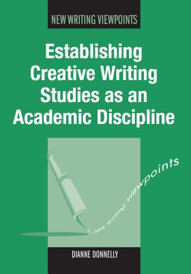 Establishing Creative Writing Studies as an Academic Discipline