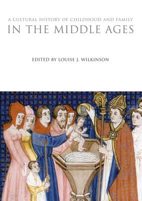 A Cultural History of Childhood and Family in the Middle Ages