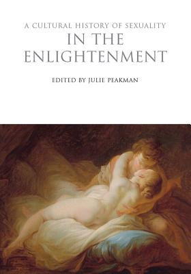 A Cultural History of Sexuality in the Enlightenment