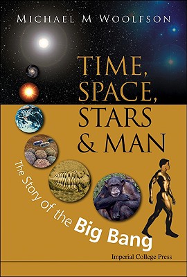 Time, Space, Stars And Man: The Story Of The Big Bang