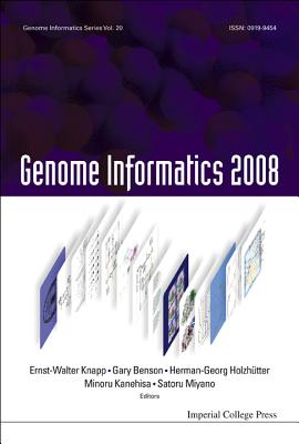 Genome Informatics 2008: Genome Informatics Series Vol. 20 - Proceedings Of The 8th Annual International Workshop On Bioinformatics And Systems Biology (Ibsb 2008)