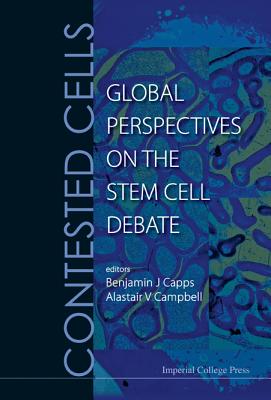 Contested Cells: Global Perspectives On The Stem Cell Debate