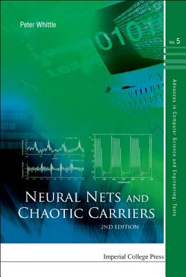 Neural Nets And Chaotic Carriers (2nd Edition)