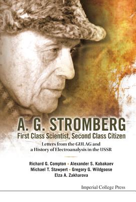 A. G. Stromberg - First Class Scientist, Second Class Citizen: Letters From The Gulag And A History Of Electroanalysis In The Ussr