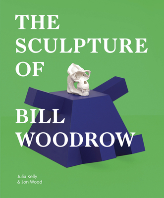 The Sculpture of Bill Woodrow