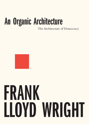 An Organic Architecture: The Architecture of Democracy